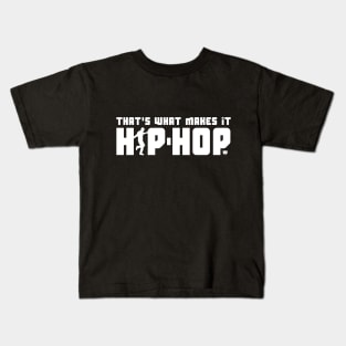 That's What Makes It Hip-Hop with Dancer (White) Kids T-Shirt